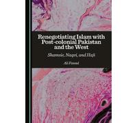 Renegotiating Islam with Post-colonial Pakistan and the West: Shamsie, Naqvi, and Haji