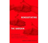 Renegotiating the Bargain : The Formation of Power-Sharing Arrangements within Canadian Political Parties