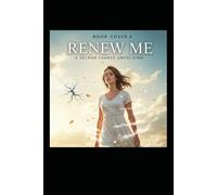 Renew Me: A Second Chance Unfolding (The Break Me Series)