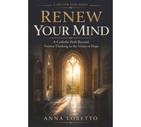 Renew Your Mind: A Catholic Path Beyond Positive Thinking to the Virtue of Hope: 4 (A GREATER PLAN)