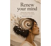 Renew Your Mind: Breaking Free From Old Thought Patterns (RENEW Collection)