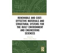 Renewable and Cost-Effective Materials and Structural Systems for the Built Environment and Engineering Sciences