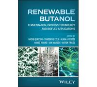 Renewable Butanol : Fermentation, Process Technology and Biofuel Applications