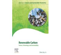 Renewable Carbon: Science, Technology and Sustainability (Advances in Green and Sustainable Chemistry)