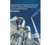 Renewable Energy and Process Plant's Piping and Equipment Estimating Manual