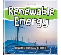Renewable Energy: Children's Book Filled With Facts