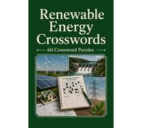 Renewable Energy Crosswords 60 Crossword Puzzles: | 6x9 Inches, 120 Pages | 60 crossword Puzzles | Solutions Included|