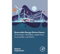 Renewable-Energy-Driven Future: Technologies, Modelling, Applications, Sustainability and Policies