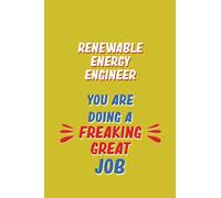 Renewable Energy Engineer You Are Doing A Freaking Great Job: 6x9 Career Motivational Notebook 120 Pages For Employees