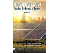 Renewable Energy Finance: Funding The Future Of Energy (Second Edition)