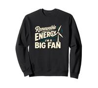 Renewable Energy I'm A Big Fan Wind Turbine Pun Sweatshirt