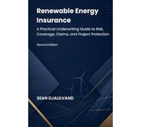 Renewable Energy Insurance: A Practical Underwriting Guide to Risk, Coverage, Claims, and Project Protection