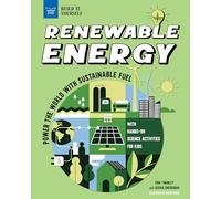 Renewable Energy: Power the World with Sustainable Fuel with Hands-On Science Activities for Kids (Build It Yourself)