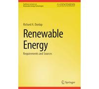 Renewable Energy: Requirements and Sources (Synthesis Lectures on Renewable Energy Technologies)