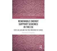 Renewable Energy Support Schemes in the EU: State Aid Law and the Free Movement of Goods (Routledge Research in Energy Law and Regulation)