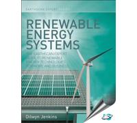 Renewable Energy Systems: The Earthscan Expert Guide to Renewable Energy Technologies for Home and Business