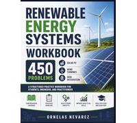 RENEWABLE ENERGY SYSTEMS WORKBOOK: 450 Problems Solar PV • Wind Turbines • Grid Integration