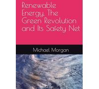 Renewable Energy, The Green Revolution and Its Safety Net
