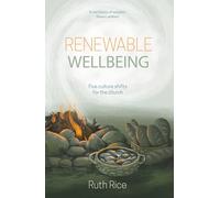Renewable Wellbeing : 5 culture shifts for the church