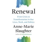 Renewal: From Crisis to Transformation in Our Lives, Work, and Politics: 26 (The Public Square): 6