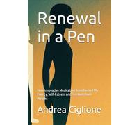 Renewal in a Pen: How Innovative Medication Transformed My Energy, Self-Esteem and Freedom from Weight