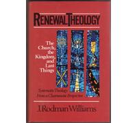 Renewal Theology: The Church, the Kingdom, and Last Things: 003