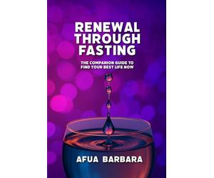 Renewal Through Fasting: The Companion Guide to Find Your Best Life Now