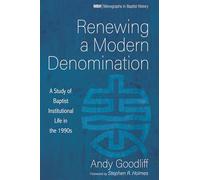 Renewing a Modern Denomination: A Study of Baptist Institutional Life in the 1990s: 16 (Monographs in Baptist History)