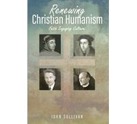 Renewing Christian Humanism: Faith Engaging Culture