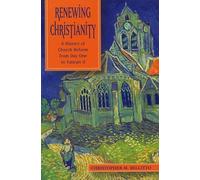 Renewing Christianity: A History of Church Reform from Day One to Vatican II
