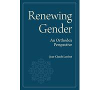 Renewing Gender : An Orthodox Perspective