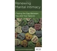 Renewing Marital Intimacy: Closing the Gap Between You and Your Spouse