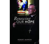 Renewing Our Hope : Essays on the New Evangelization