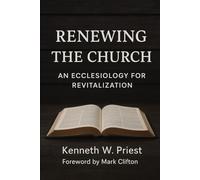 Renewing the Church: An Ecclesiology for Revitalization