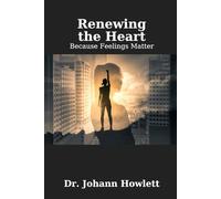 Renewing The Heart: Because Feelings Matter