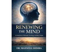 Renewing the Mind: An Integration of Philosophy, Psychology, and Biblical Wisdom