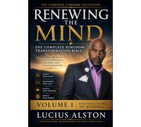 Renewing the Mind The Complete Kingdom Transformation Bible: Volume 1:Foundations of Renewal