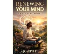 Renewing your mind: A biblical blueprint