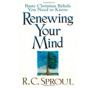 Renewing Your Mind: Basic Christian Beliefs You Need to Know