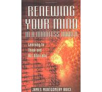 Renewing Your Mind in a Mindless World