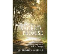 Renewing Your Sacred Promise: Lessons from Walking a Spiritual Path of Growth