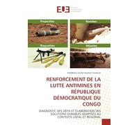 Renforcement de la Lutte Antimines En République Démocratique Du Congo: DIAGNOSTIC DES DÉFIS ET ÉLABORATION DES SOLUTIONS DURABLES ADAPTÉES AU CONTEXTE LOCAL ET RÉGIONAL