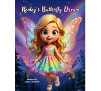 Renley's Butterfly Dream: A Magical Bedtime Story About Dreams, Imagination, and a Girl Who Becomes a Butterfly