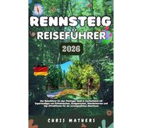 RENNSTEIG REISEFÜHRER 2026: Der Reiseführer für den Thüringer Wald in Deutschland mit Expertentipps von Einheimischen, Budgetrouten, Wanderkarten und ... für ein unvergessliches Abenteuer.