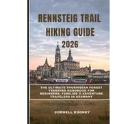 RENNSTEIG TRAIL HIKING GUIDE 2026: The Ultimate Thuringian Forest Trekking Handbook for Beginners, Families & Adventure Travelers in Germany (Pathfinder Travel And Adventure Guides)