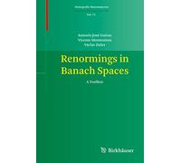 Renormings in Banach Spaces: A Toolbox: 75 (Monografie Matematyczne, 75)