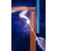 Renosophy: Systematized Ren and Practice (Consciousness Field Theory and Renosophy)