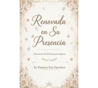 Renovada en Su Presencia: Devocional de 30 Días para Mujeres