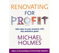 Renovating For Profit: Add Value to Your Property with This Definitive Guide