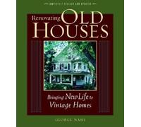 Renovating Old Houses: Bringing New Life to Vintage Homes (For Pros By Pros)